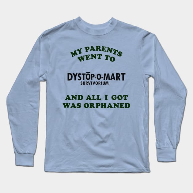 My parents went to Dystopomart Survivorium and all I got was orphaned Long Sleeve T-Shirt by DYSTOP-O-MART